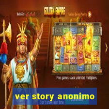 ver story anonimo